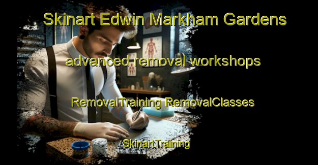 Skinart Edwin Markham Gardens advanced removal workshops | #RemovalTraining #RemovalClasses #SkinartTraining-United States