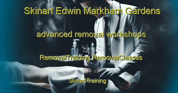 Skinart Edwin Markham Gardens advanced removal workshops | #RemovalTraining #RemovalClasses #SkinartTraining-United States