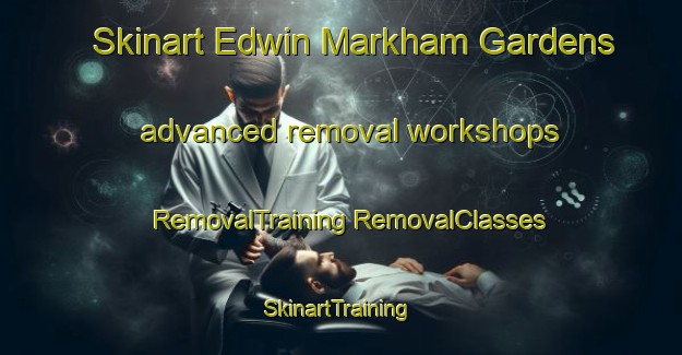 Skinart Edwin Markham Gardens advanced removal workshops | #RemovalTraining #RemovalClasses #SkinartTraining-United States