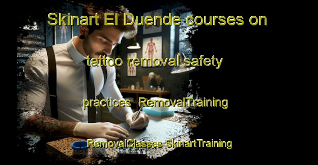 Skinart El Duende courses on tattoo removal safety practices | #RemovalTraining #RemovalClasses #SkinartTraining-United States