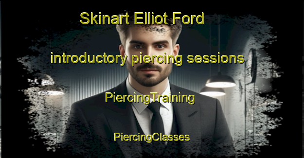 Skinart Elliot Ford introductory piercing sessions | #PiercingTraining #PiercingClasses #SkinartTraining-United States