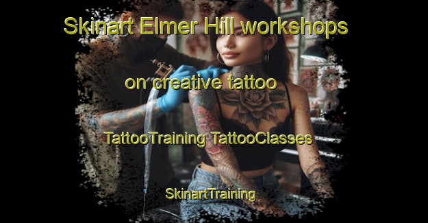 Skinart Elmer Hill workshops on creative tattoo | #TattooTraining #TattooClasses #SkinartTraining-United States