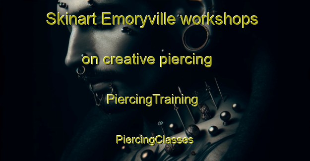 Skinart Emoryville workshops on creative piercing | #PiercingTraining #PiercingClasses #SkinartTraining-United States