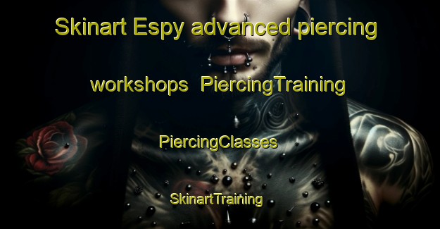 Skinart Espy advanced piercing workshops | #PiercingTraining #PiercingClasses #SkinartTraining-United States