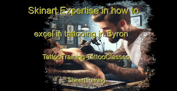 Skinart Expertise in how to excel in tattooing in Byron | #TattooTraining #TattooClasses #SkinartTraining-United States