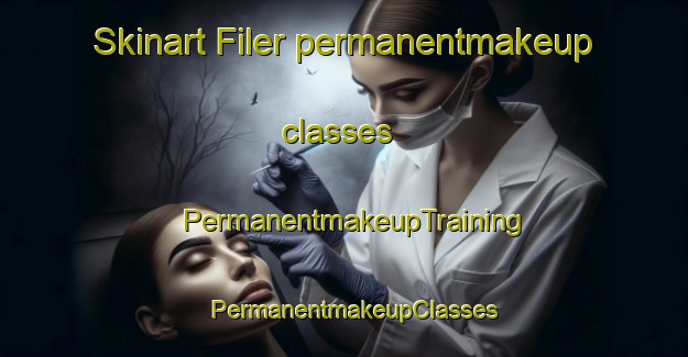 Skinart Filer permanentmakeup classes | PermanentmakeupTraining | PermanentmakeupClasses | SkinartTraining-United States