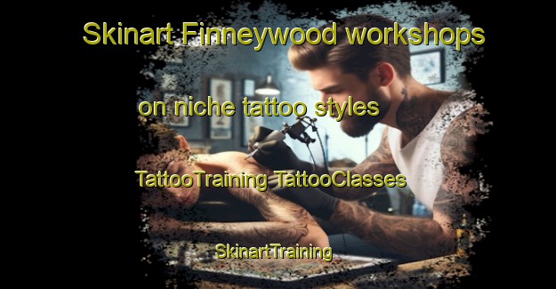 Skinart Finneywood workshops on niche tattoo styles | #TattooTraining #TattooClasses #SkinartTraining-United States