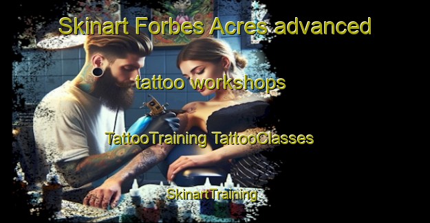 Skinart Forbes Acres advanced tattoo workshops | #TattooTraining #TattooClasses #SkinartTraining-United States