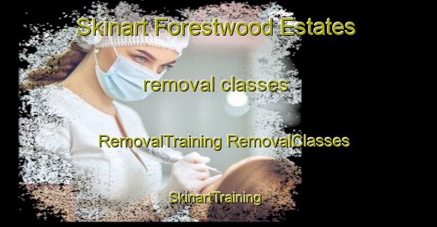 Skinart Forestwood Estates removal classes | #RemovalTraining #RemovalClasses #SkinartTraining-United States