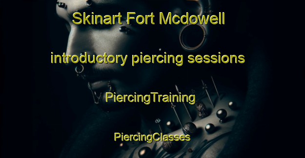 Skinart Fort Mcdowell introductory piercing sessions | #PiercingTraining #PiercingClasses #SkinartTraining-United States