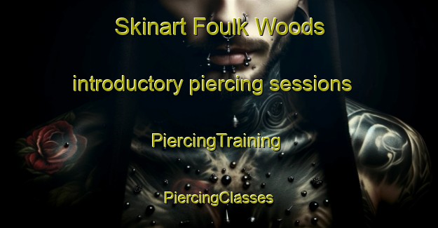 Skinart Foulk Woods introductory piercing sessions | #PiercingTraining #PiercingClasses #SkinartTraining-United States