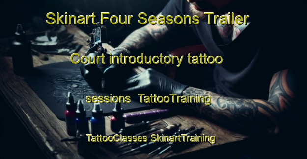 Skinart Four Seasons Trailer Court introductory tattoo sessions | #TattooTraining #TattooClasses #SkinartTraining-United States