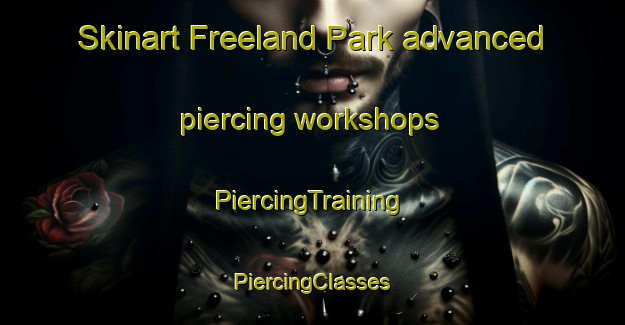 Skinart Freeland Park advanced piercing workshops | #PiercingTraining #PiercingClasses #SkinartTraining-United States