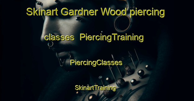 Skinart Gardner Wood piercing classes | #PiercingTraining #PiercingClasses #SkinartTraining-United States