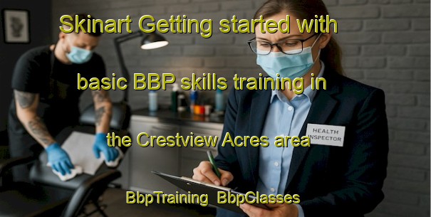 Skinart Getting started with basic BBP skills training in the Crestview Acres area | BbpTraining | BbpClasses | SkinartTraining-United States
