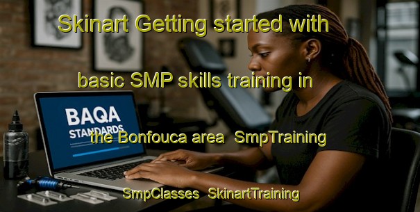 Skinart Getting started with basic SMP skills training in the Bonfouca area | SmpTraining | SmpClasses | SkinartTraining-United States