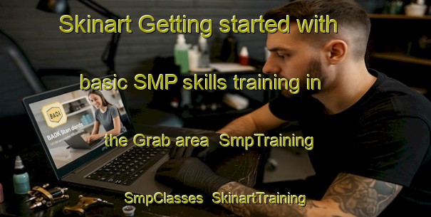 Skinart Getting started with basic SMP skills training in the Grab area | SmpTraining | SmpClasses | SkinartTraining-United States