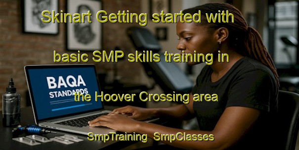 Skinart Getting started with basic SMP skills training in the Hoover Crossing area | SmpTraining | SmpClasses | SkinartTraining-United States