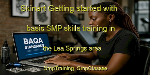 Skinart Getting started with basic SMP skills training in the Lea Springs area | SmpTraining | SmpClasses | SkinartTraining-United States