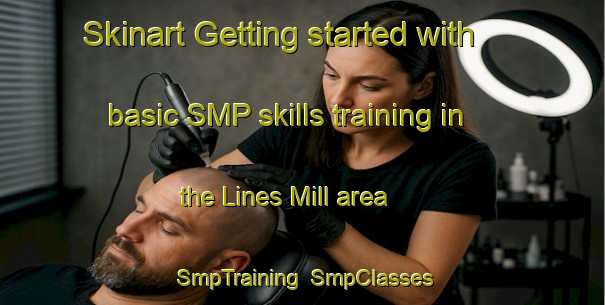 Skinart Getting started with basic SMP skills training in the Lines Mill area | SmpTraining | SmpClasses | SkinartTraining-United States