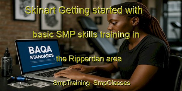 Skinart Getting started with basic SMP skills training in the Ripperdan area | SmpTraining | SmpClasses | SkinartTraining-United States