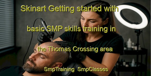 Skinart Getting started with basic SMP skills training in the Thomas Crossing area | SmpTraining | SmpClasses | SkinartTraining-United States