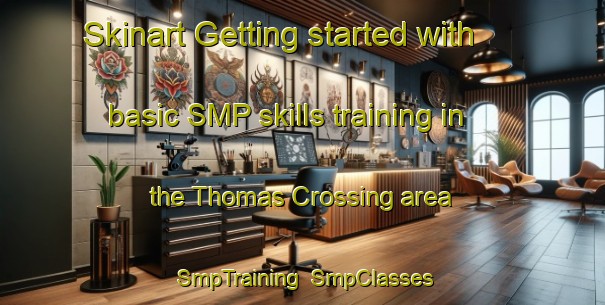Skinart Getting started with basic SMP skills training in the Thomas Crossing area | SmpTraining | SmpClasses | SkinartTraining-United States
