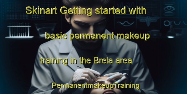 Skinart Getting started with basic permanent makeup training in the Brela area | PermanentmakeupTraining | PermanentmakeupClasses | SkinartTraining-United States