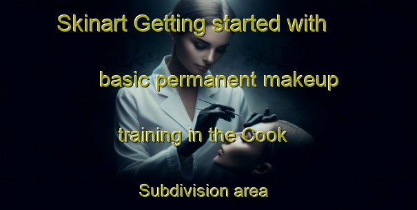 Skinart Getting started with basic permanent makeup training in the Cook Subdivision area | PermanentmakeupTraining | PermanentmakeupClasses | SkinartTraining-United States