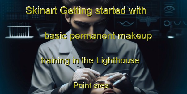Skinart Getting started with basic permanent makeup training in the Lighthouse Point area | PermanentmakeupTraining | PermanentmakeupClasses | SkinartTraining-United States