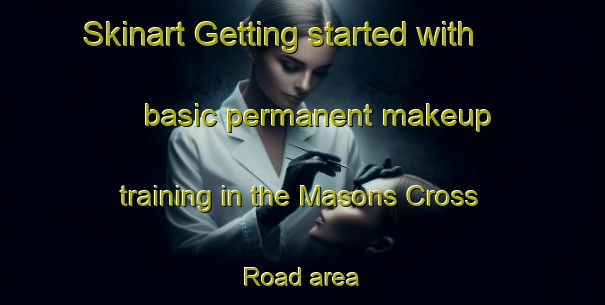 Skinart Getting started with basic permanent makeup training in the Masons Cross Road area | PermanentmakeupTraining | PermanentmakeupClasses | SkinartTraining-United States