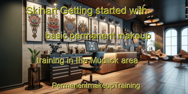 Skinart Getting started with basic permanent makeup training in the Mudlick area | PermanentmakeupTraining | PermanentmakeupClasses | SkinartTraining-United States