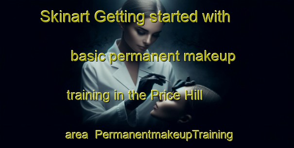 Skinart Getting started with basic permanent makeup training in the Price Hill area | PermanentmakeupTraining | PermanentmakeupClasses | SkinartTraining-United States