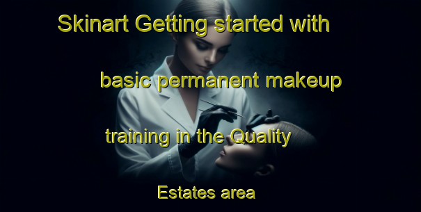 Skinart Getting started with basic permanent makeup training in the Quality Estates area | PermanentmakeupTraining | PermanentmakeupClasses | SkinartTraining-United States