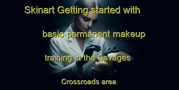 Skinart Getting started with basic permanent makeup training in the Savages Crossroads area | PermanentmakeupTraining | PermanentmakeupClasses | SkinartTraining-United States