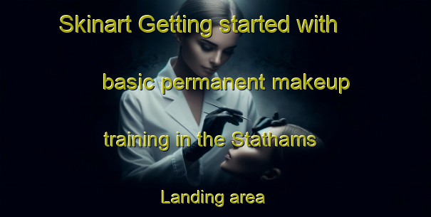 Skinart Getting started with basic permanent makeup training in the Stathams Landing area | PermanentmakeupTraining | PermanentmakeupClasses | SkinartTraining-United States