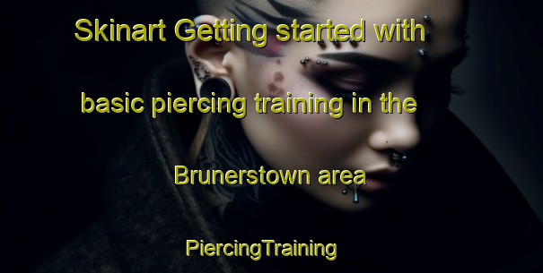 Skinart Getting started with basic piercing training in the Brunerstown area | PiercingTraining | PiercingClasses | SkinartTraining-United States