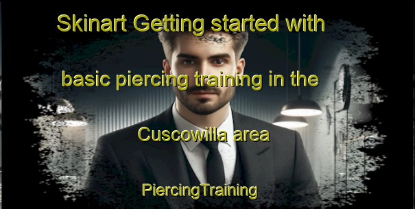 Skinart Getting started with basic piercing training in the Cuscowilla area | PiercingTraining | PiercingClasses | SkinartTraining-United States