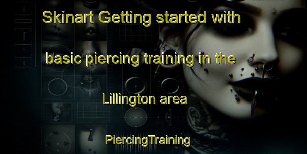 Skinart Getting started with basic piercing training in the Lillington area | PiercingTraining | PiercingClasses | SkinartTraining-United States