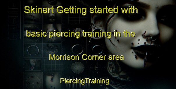 Skinart Getting started with basic piercing training in the Morrison Corner area | PiercingTraining | PiercingClasses | SkinartTraining-United States