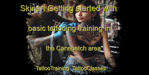 Skinart Getting started with basic tattooing training in the Canepatch area | TattooTraining | TattooClasses | SkinartTraining-United States