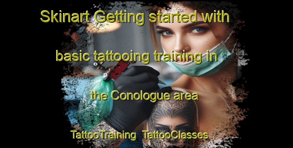 Skinart Getting started with basic tattooing training in the Conologue area | TattooTraining | TattooClasses | SkinartTraining-United States