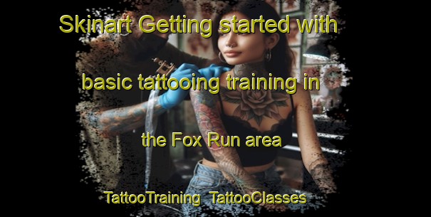 Skinart Getting started with basic tattooing training in the Fox Run area | TattooTraining | TattooClasses | SkinartTraining-United States