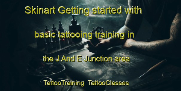 Skinart Getting started with basic tattooing training in the J And E Junction area | TattooTraining | TattooClasses | SkinartTraining-United States