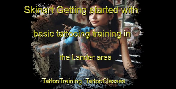 Skinart Getting started with basic tattooing training in the Lander area | TattooTraining | TattooClasses | SkinartTraining-United States