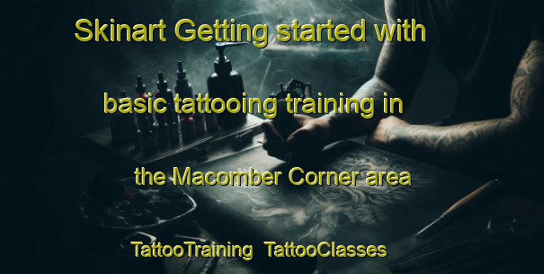 Skinart Getting started with basic tattooing training in the Macomber Corner area | TattooTraining | TattooClasses | SkinartTraining-United States