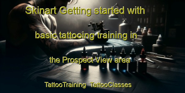 Skinart Getting started with basic tattooing training in the Prospect View area | TattooTraining | TattooClasses | SkinartTraining-United States