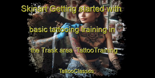 Skinart Getting started with basic tattooing training in the Trask area | TattooTraining | TattooClasses | SkinartTraining-United States