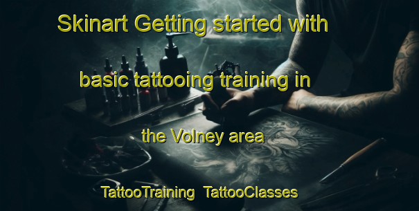 Skinart Getting started with basic tattooing training in the Volney area | TattooTraining | TattooClasses | SkinartTraining-United States