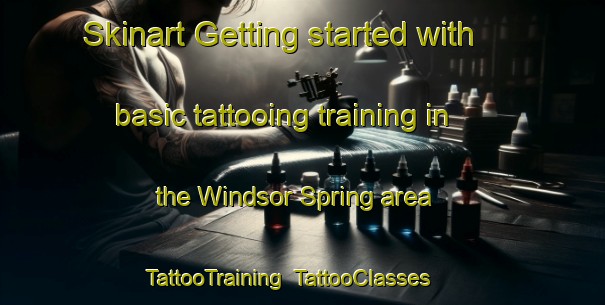 Skinart Getting started with basic tattooing training in the Windsor Spring area | TattooTraining | TattooClasses | SkinartTraining-United States